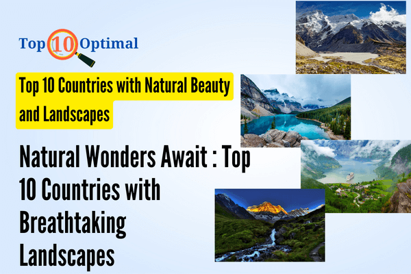 Top 10 Countries with Natural Beauty and Landscapes